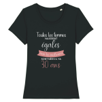 T-shirt toutes les femmes naissent égales: Anniversaire 30 ans
