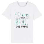 T-shirt 40 ans et plus beau que jamais