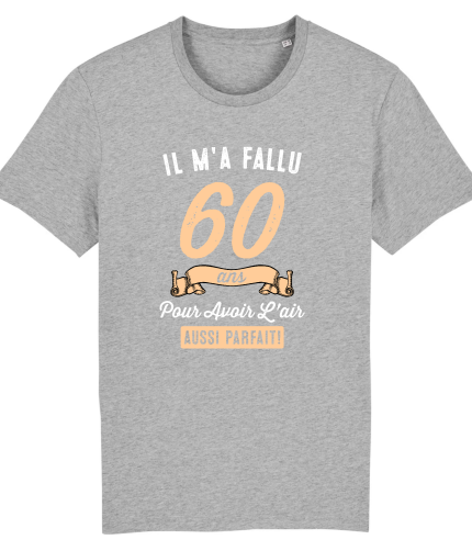 T-shirt anniversaire 60 humour, parfait