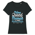 T-shirt Maman a toujours raison