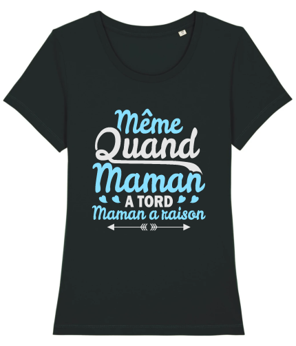 T-shirt Maman a toujours raison
